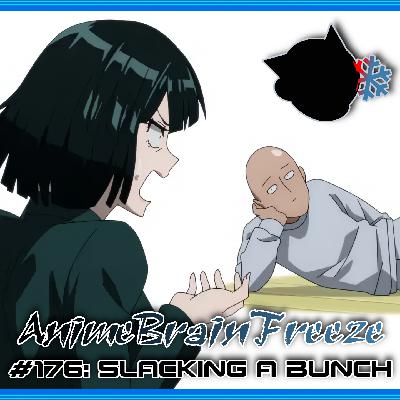 Episode 176: Slacking a Bunch