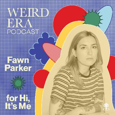 Episode 101: Weird Era feat. Fawn Parker