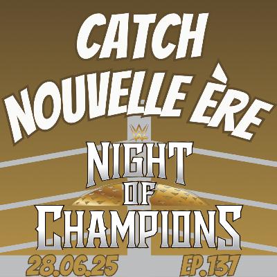 137 - Night of Champions du 28.06.25