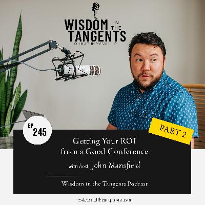 Part 2 - Get Your ROI from a Good Conference | 245
