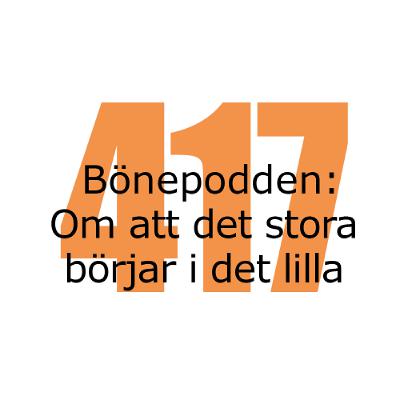 Bönepodden avsnitt 417 - Om att det stora börjar i det lilla Bönepodden avsnitt 417 - Om att det stora börjar i det lilla