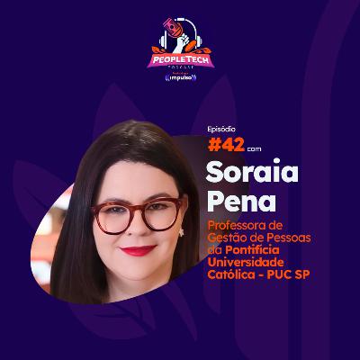 #42 - Soraia Pena, Professora de Gestão de Pessoas da Pontifícia Universidade Católica - PUC SP