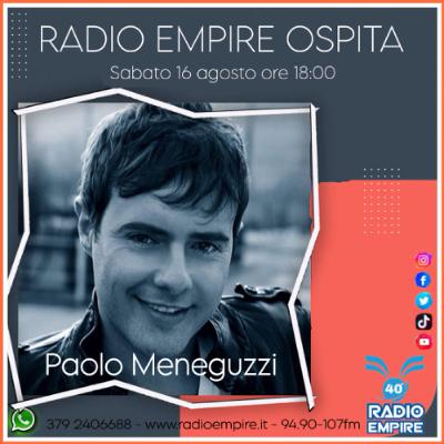Radio Empire Ospita...Paolo Meneguzzi 16 Agosto 2025