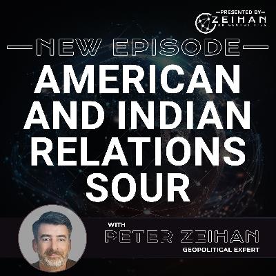 American and Indian Relations Sour || Peter Zeihan