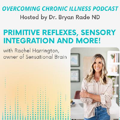 “Primitive Reflexes, Sensory Integration and More!” with Rachel Harrington, owner of Sensational Brain “Primitive Reflexes, Sensory Integration and More!” with Rachel Harrington, owner of Sensational Brain