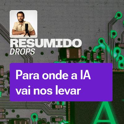RESUMIDO Drops: Para onde a IA vai nos levar nos próximos cinco anos RESUMIDO Drops: Para onde a IA vai nos levar nos próximos cinco anos