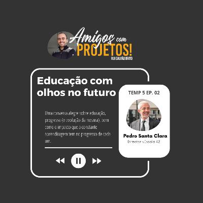 Pedro Santa Clara | Director @Escola 42 | Educação com olhos no futuro