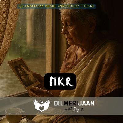 Fikr | Worry | Kya aap bhi fikr karte hain? | Dil Meri Jaan I Joy G I The Relationship Podcast in Hindi | #90