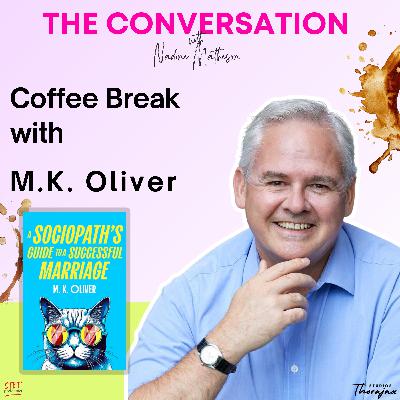 Coffee Break with M.K. Oliver : A Sociopath's Guide to a Successful Marriage