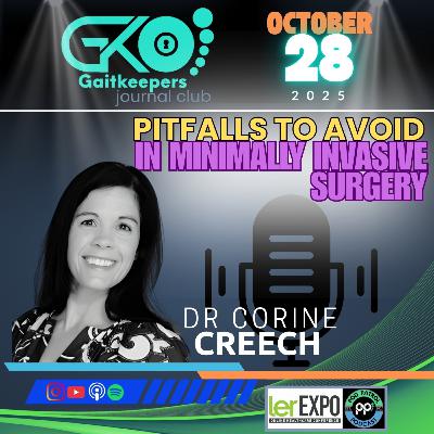GaitKeepers Journal Club S2.E43 - Pitfalls in MIS Surgery with Dr. Corine Creech