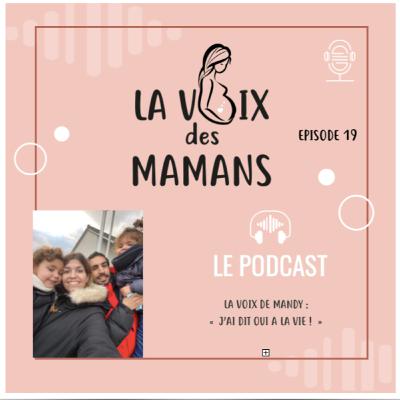 EPISODE 19, "La Voix de Mandy, J'ai dit OUI à la VIE ! "