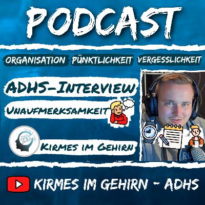 ADHS-Interview mit einem Betroffenen (Unaufmerksamkeit: Pünktlichkeit & Vergesslichkeit) #11 - Kirmes im Gehirn - ADHS