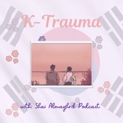 الحلقة السادسة: الـK-Trauma الحلقة السادسة: الـK-Trauma