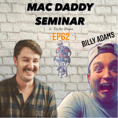 Mac Daddy Seminar w/ Taylor Dunn | EP62 - Billy Adams