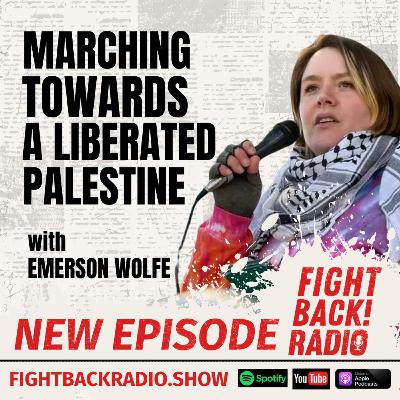 Marching Towards a Free Palestine with Emerson Wolfe Marching Towards a Free Palestine with Emerson Wolfe