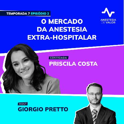 O mercado da anestesia extra-hospitalar com Dra. Priscila Costa