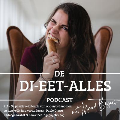 #19 - De positieve intentie van onbewust snaaien en hoe je dit kan veranderen - Paolo Diana - Gedragsanalist & beïnvloedingspsycholoog #19 - De positieve intentie van onbewust snaaien en hoe je dit kan veranderen - Paolo Diana - Gedragsanalist & beïnvloedingspsycholoog