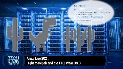 TNW 193: Akamai's DNS Outage - Alexa Live 2021, Right to Repair and the FTC, Wear OS 3