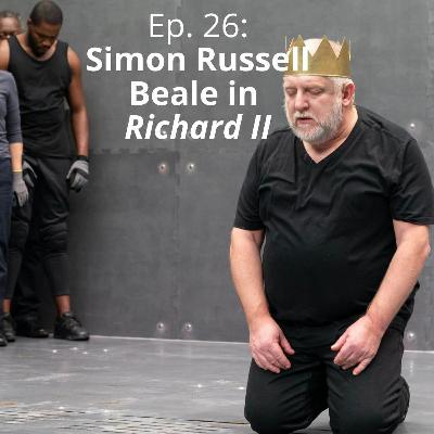 Ep. 26: Simon Russell Beale in Richard II