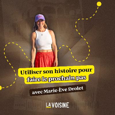 Ép. 38 // Utiliser son histoire pour faire le prochain pas avec Marie-Ève Drolet Ép. 38 // Utiliser son histoire pour faire le prochain pas avec Marie-Ève Drolet