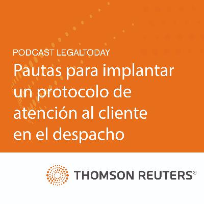 20- Guía práctica de la abogacía nº 32: Pautas para implantar un protocolo de atención al cliente en el despacho