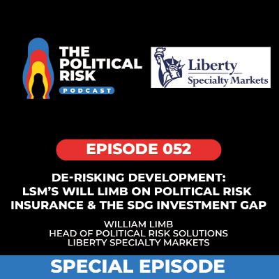 De-risking Development: LSM’s Will Limb on Political Risk Insurance and the SDG Investment Gap De-risking Development: LSM’s Will Limb on Political Risk Insurance and the SDG Investment Gap