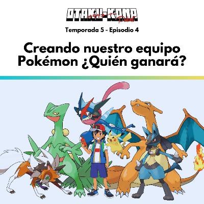 05/04 ~ Creando nuestro equipo Pokémon ¿Quién ganará? 05/04 ~ Creando nuestro equipo Pokémon ¿Quién ganará?