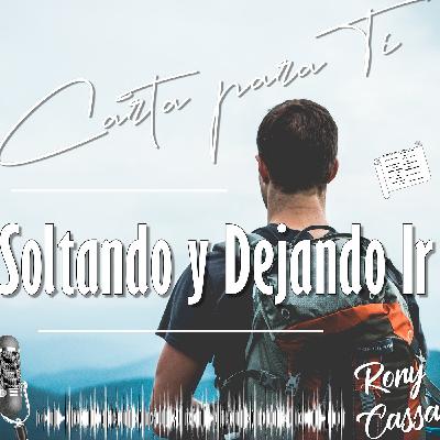 Soltando y Dejando Ir | Carta para Ti | Desapego | Sanando la Depresión Podcast @RonyCassa Soltando y Dejando Ir | Carta para Ti | Desapego | Sanando la Depresión Podcast @RonyCassa