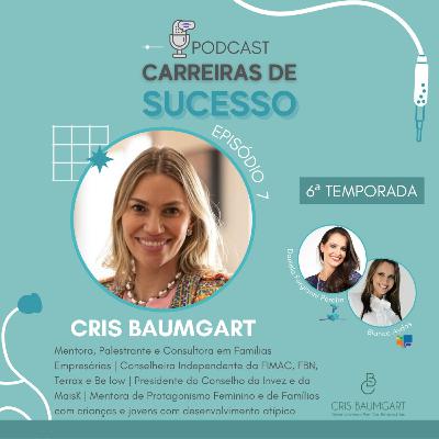 Carreiras de Sucesso - Ep#07 com Cris Baumgart - Temporada 6