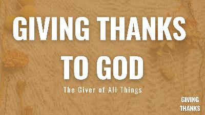Giving Thanks to God - Video