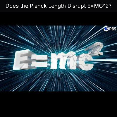 Does the Planck Length Disrupt E=MC^2?