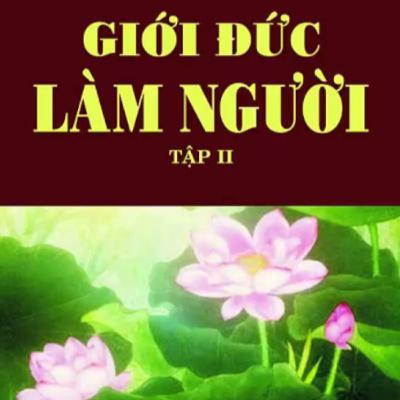 Giới Đức Làm Người (Tập 2) - Thích Thông Lạc - Tu Viện Chơn Như