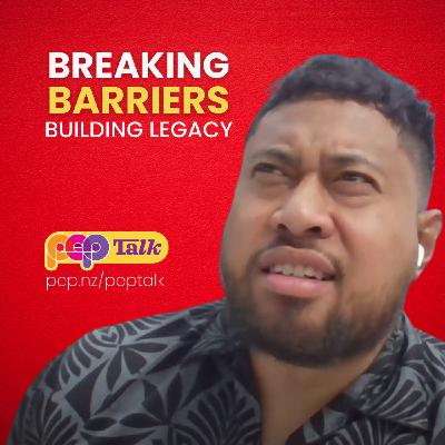 Building Legacy & Breaking Barriers | Tuilaepa Tumama Tu’ulua | PEP Talk Building Legacy & Breaking Barriers | Tuilaepa Tumama Tu’ulua | PEP Talk