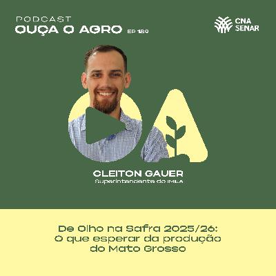 Ouça o Agro 189 - De olho na safra 2025/26: o que esperar da produção do Mato Grosso