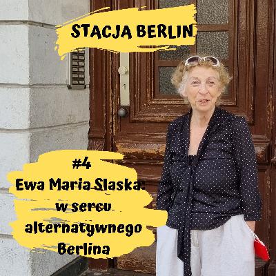 04. Ewa Maria Slaska: W sercu alternatywnego Berlina 04. Ewa Maria Slaska: W sercu alternatywnego Berlina