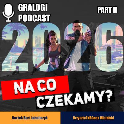 Na co czekamy w 2026? Część II - Gralogi Podcast