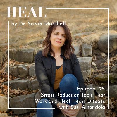 Stress Reduction Tools That Work and Heal Heart Disease with Susi Amendola Stress Reduction Tools That Work and Heal Heart Disease with Susi Amendola