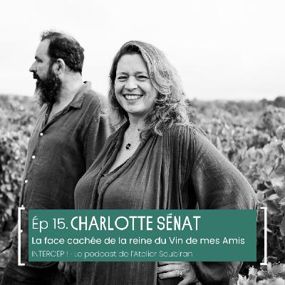 #15 · Charlotte Sénat, la face cachée de la reine du Vin de mes Amis #15 · Charlotte Sénat, la face cachée de la reine du Vin de mes Amis