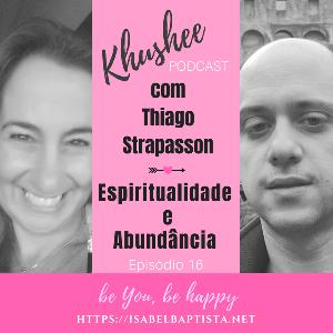 Episódio 16 - Espiritualidade e Abundância com Thiago Strapasson Episódio 16 - Espiritualidade e Abundância com Thiago Strapasson