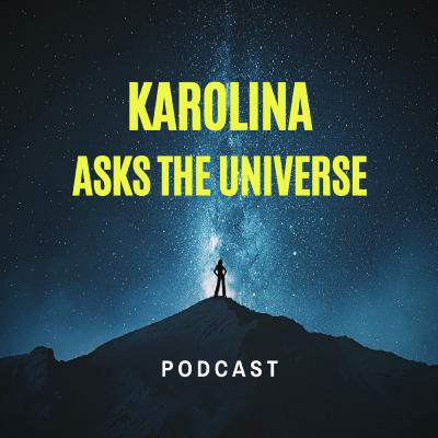 Karolina Asks the Universe - introduction Karolina Asks the Universe - introduction