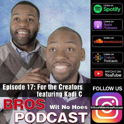 Episode 17 - For The Creators - Feat. Kadi C