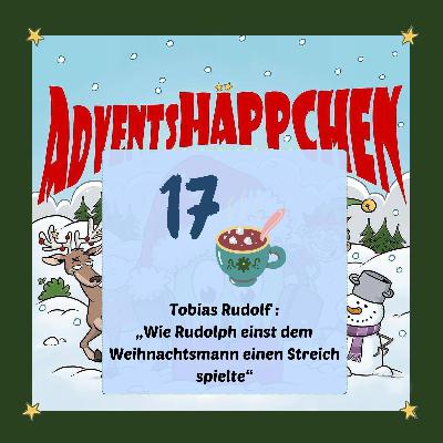 🎄🎅✨17. AdventsHÄPPCHEN: „Wie Rudolph einst dem Weihnachtsmann einen Streich spielte“ 🎄🎅✨17. AdventsHÄPPCHEN: „Wie Rudolph einst dem Weihnachtsmann einen Streich spielte“