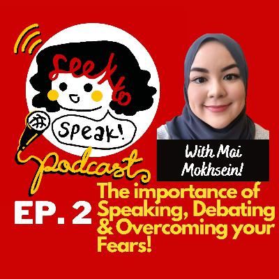 #2 The Importance of Speaking, Debating and Overcoming your Fears with Debate Educator, Mai Mokhsein
