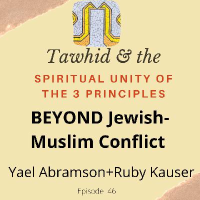 Ep.46-Beyond Islam-Judaism Conflict