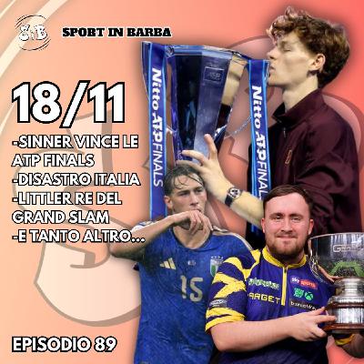 Episodio 89: SINNER vince le ATP FINALS; LITTLER re del GRAND SLAM; Disastro ITALIA; e tanto altro...!