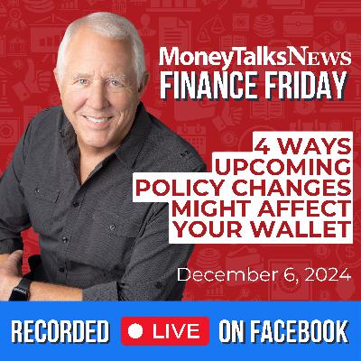4 Ways Upcoming Policy Changes Might Affect Your Wallet