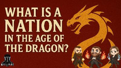 What Is a Nation in the Age of the Dragon? | S6 Ep. 37 What Is a Nation in the Age of the Dragon? | S6 Ep. 37