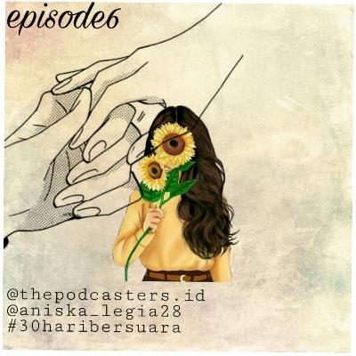 Episode6 Setiap Dari Kita Punya Cerita |30haribersuara