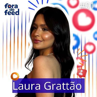 Episódio #01 Laura Grattão