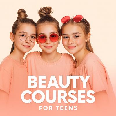 Beauty Courses for Teens Beauty Courses for Teens